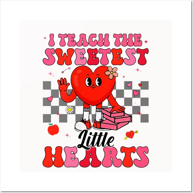 I Teach The Sweetest Little Hearts Valentines Day Teachers Wall Art by jadolomadolo